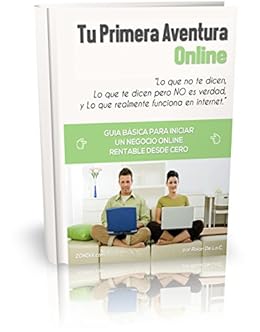 Tu Primera Aventura Online Lo Que No Te Dicen Lo Que Te Dicen Pero No Es Verdad Y Lo Que Realmente Funciona En Internet Negocios Por Internet