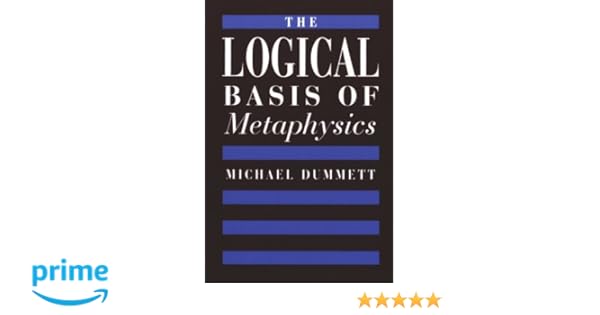 dummett the logical basis of metaphysics
