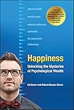 Happiness: Unlocking the Mysteries of Psychological Wealth