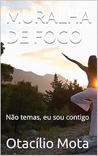 Livro MURALHA DE FOGO: Não temas, eu sou contigo