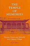 The Temple of Memories : History, Power, and Morality in a Chinese Village, Jing, Jun, 0804727562