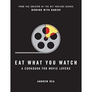 Eat What You Watch: A Cookbook for Movie Lovers