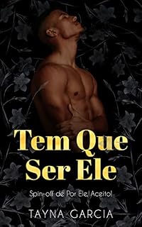 Livro TEM QUE SER ELE!: Spin-off de POR ELE, ACEITO!