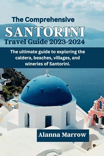 The comprehensive Santorini Travel Guide 2023-2024: The ultimate guide ...