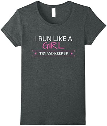 Womens I Run Like A Girl Try And Keep Up Funny Running Shirt Small Dark Heather