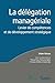 La délégation managériale : Levier de compétences et de développement stratégique by