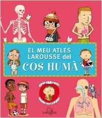 El Meu Atles Larousse Del Cos Huma Larousse Infantil Juvenil Catalan A Partir De 5 6 Anos Atlas Catalan Edition 9788480168298 Amazon Com Books