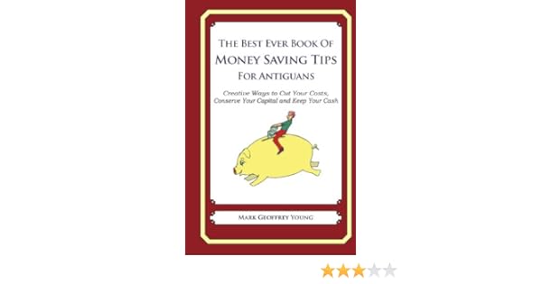The Best Ever Book Of Money Saving Tips For Antiguans - 