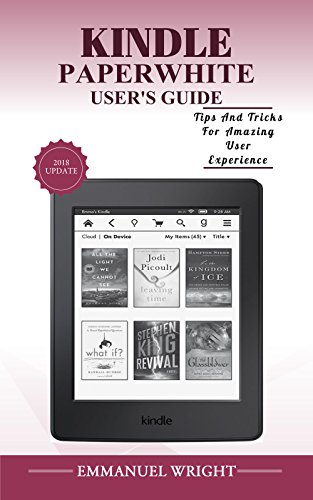 KINDLE PAPERWHTE USER'S GUIDE: Tips and Tricks For Amazing User Experience including, How to load eBooks from other vendor sites to your Paperwhite Device and Lots More