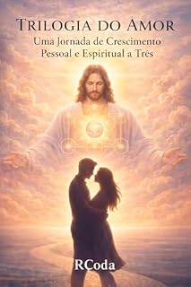 Livro Trilogia do Amor Harmonia Conjugal: Uma Jornada de Crescimento Pessoal e Espiritual a Três
