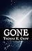 Gone: A Fictional Account of a Very Real Event That Could Happen at Any Moment by Thomas K Crow