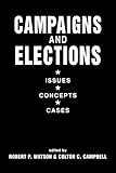Campaigns and Elections : Issues, Concepts, Cases, , 1588261204