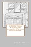 Bamboo work; comprising the construction of furniture, household fitments..