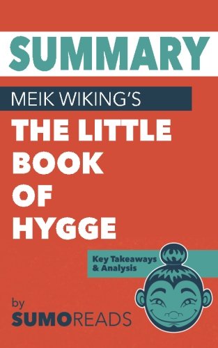 Summary of Meik Wiking's The Little Book of Hygge: Key Takeaways & Analysis