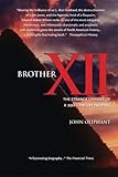 Brother XII:The Strange Odyssey of a 20th-century Prophet by John Oliphant