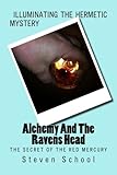 Alchemy And The Ravens Head: The Secret Of The Red Mercury