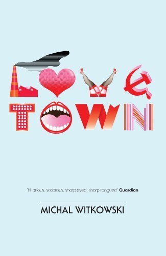 Lovetown by Michal Witkowski (2012-09-07)