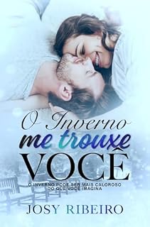Livro O Inverno Me Trouxe Você: O inverno pode ser mais caloroso do que você imagina.