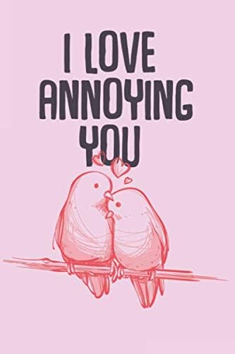 i love annoying you: happy valentines day : Perfect valentines day gift for her| Funny Valentine's Day Gift Lined Notebook ... | Gag notebook | valentines day gifts | cute Paperback – 28 Jan. 2020