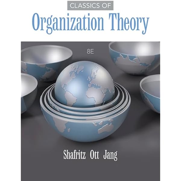 ORGANIZATION THEORY:MODERN, SYMBOLIC, & POSTMODERN PERSPECTIVES 4E