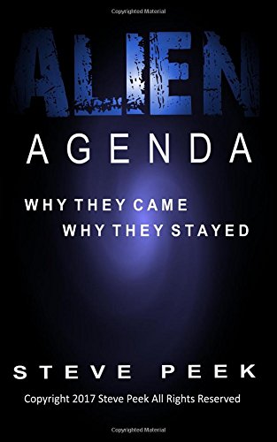 ALIEN AGENDA:  Why they came Why they stayed