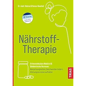 Nährstoff-Therapie: Orthomolekulare Medizin & Bioidentische Hormone: Mangel ausgleichen, Beschwerden lindern, Alterungsprozesse aufhalten Taschenbuch – 12. Januar 2022