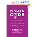 WomanCode: Perfect Your Cycle, Amplify Your Fertility, Supercharge Your Sex Drive, and Become a Power Source