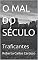 Livro O MAL DO SÉCULO: Traficantes