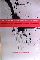 Anxiety and the Prospect of Hope; Readings in the Twentieth Century and Beyond 1111631743 Book Cover