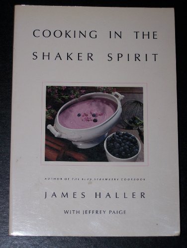 Cooking in the Shaker Spirit by James Haller, Jeffrey Paige