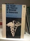 The theory and practice of medicine