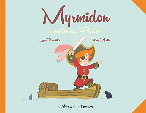 Myrmidon, Tome 4 : Myrmidon sur l'ile des pirates by Loïc Dauvillier, Thierry Martin