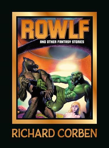 The Odd Comic World of Richard Corben: Corben, Richard