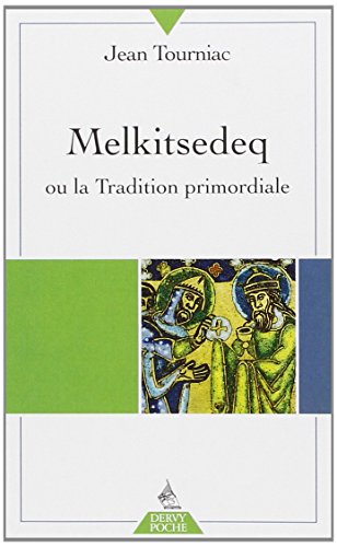 Melkitsedeq ou La tradition primordiale