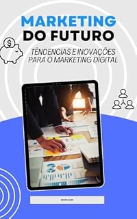 Livro Marketing do Futuro: Tendências e inovações para o Marketing Digital