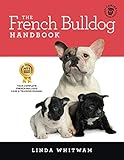 The French Bulldog Handbook: The Essential Guide for New and Prospective French Bulldog Owners (Cani by