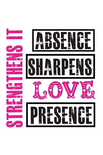 Absence Sharpens Love Presence Strengthens It Romantic Loves Journal Notebook Lined Interior 6 X 9 Niche 100 Pages Notebook Gift For Boyfriend Girlfriend Abedin Joynal Amazon Com Books Absence Sharpens Love Presence Strengthens It Romantic Loves Journal Notebook Lined Interior 6 X 9 Niche 100 Pages Notebook Gift For Boyfriend Girlfriend Abedin Joynal Amazon Com Books