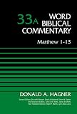 Matthew 1-13, Volume 33A (Word Biblical Commentary) by Donald Alfred Hagner, Bruce M. Metzger
