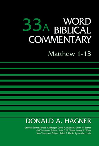 Matthew 1-13, Volume 33A (Word Biblical Commentary) by Donald Alfred Hagner