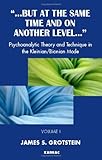 But at the Same Time and on Another Level: Psychoanalytic Theory and Technique in the Kleinian/Bionian Mode: 1 (But at the Same Time and on Another Level...)