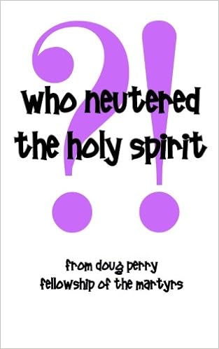 Who Neutered The Holy Spirit Perry Doug 9781463775032 Amazon Com Books
