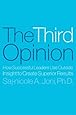 The Third Opinion: How Successful Leaders Use Outside Insight to Create Superior Results [Hardcover] [2004] (Author) Saj-nicole Joni