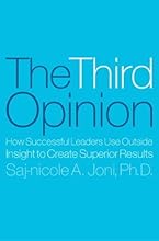 The Third Opinion: How Successful Leaders Use Outside Insight to Create Superior Results [Hardcover] [2004] (Author) Saj-nicole Joni