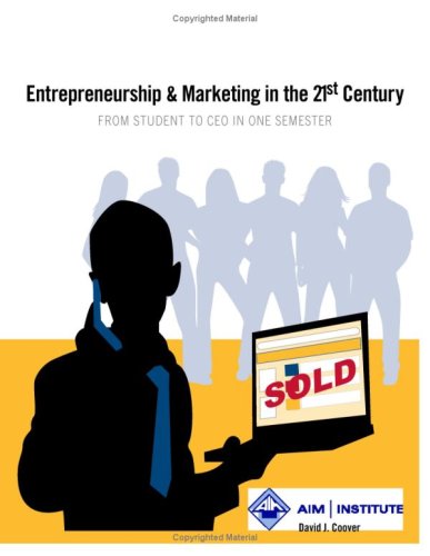 Entrepreneurship & Marketing in the 21st Century: From Student to CEO in One Semester by David J. Coover (Paperback)