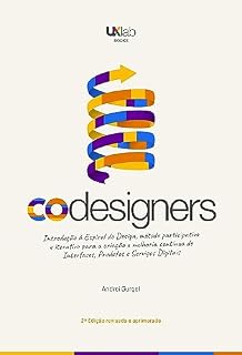 Livro Codesigners: Introdução à espiral do design, método participativo e iterativo para a criação e melhoria contínua de interfaces, produtos e serviços digitais