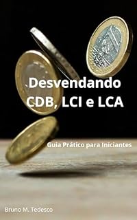 Livro Desvendando CDB, LCI e LCA: Guia Prático para Iniciantes