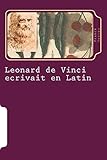 Leonard de Vinci ecrivait en Latin: Cerise sur le gâteau (Léonard de Vinci) (French Edition) by M Franck Deniau