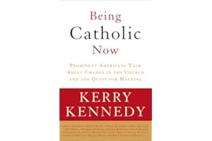 Being Catholic Now: Prominent Americans Talk About Change in the Church and the Quest for Meaning