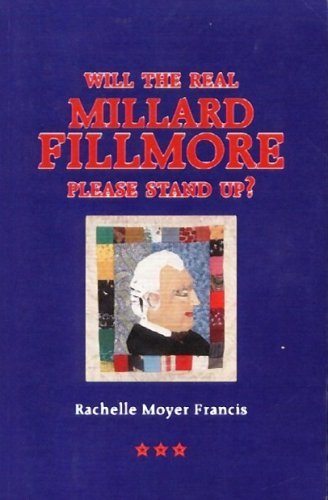 Will the real Millard Fillmore please stand Up? 1932583300 Book Cover