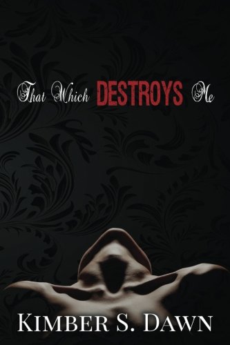 That Which Destroys Me